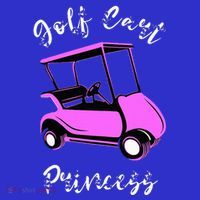 Golf Cart Princess Golfing Girl Golf Sport Lover Golfer T-Shirt