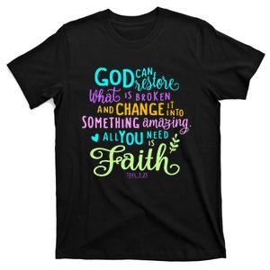 God Can Restore What Is Broken And Change It Into Something T-Shirt