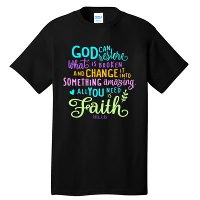 God Can Restore What Is Broken And Change It Into Something Tall T-Shirt