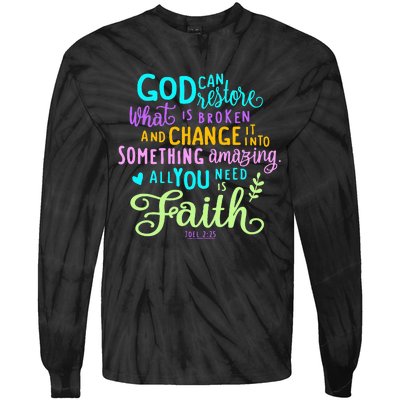 God Can Restore What Is Broken And Change It Into Something Tie-Dye Long Sleeve Shirt