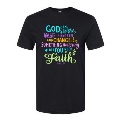 God Can Restore What Is Broken And Change It Into Something Softstyle® CVC T-Shirt