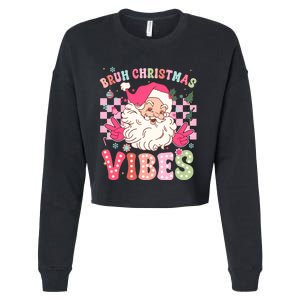 Groovy Cute Santa Claus Bruh Christmas Vibes Xmas Gift Cropped Pullover Crew