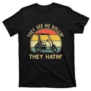 Golf Cart See Me Rollin They Hatin Funny Golf Humor T-Shirt