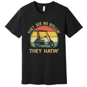 Golf Cart See Me Rollin They Hatin Funny Golf Humor Premium T-Shirt