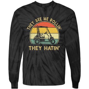 Golf Cart See Me Rollin They Hatin Funny Golf Humor Tie-Dye Long Sleeve Shirt