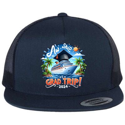 Graduation Cruise Squad 2024 Aw Ship ItS A Grad Trip! 2024 Great Gift Flat Bill Trucker Hat