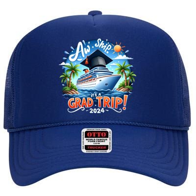 Graduation Cruise Squad 2024 Aw Ship ItS A Grad Trip! 2024 Great Gift High Crown Mesh Back Trucker Hat