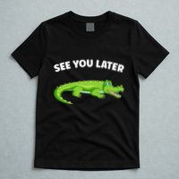 Gator Crocodile See You Later Alligator T-Shirt