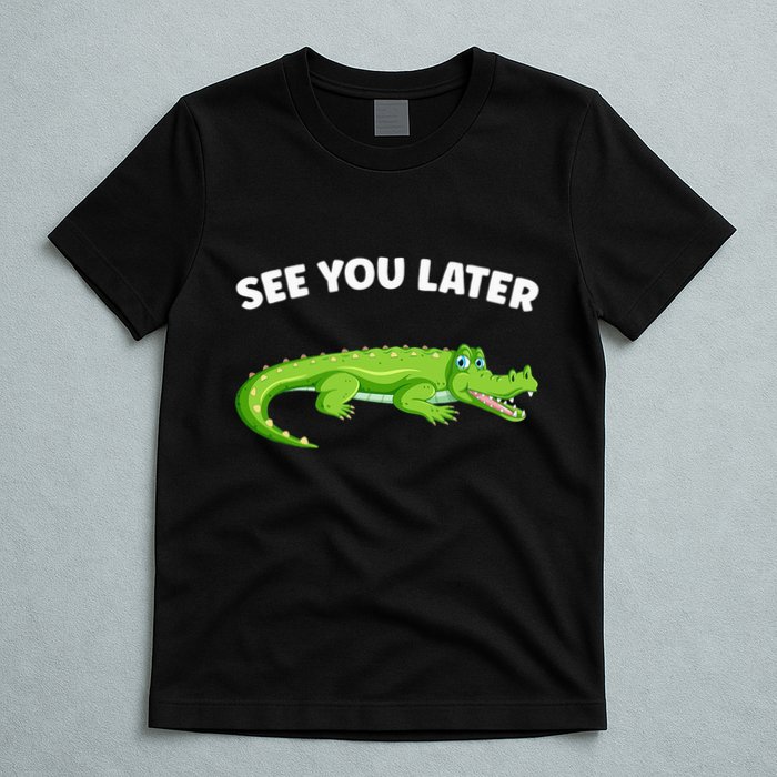 Gator Crocodile See You Later Alligator T-Shirt