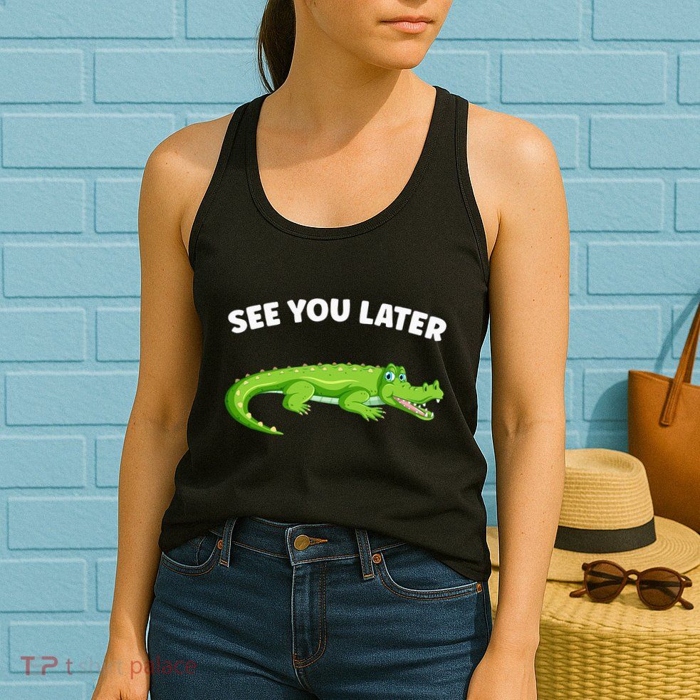 Gator Crocodile See You Later Alligator Womens Tank Top