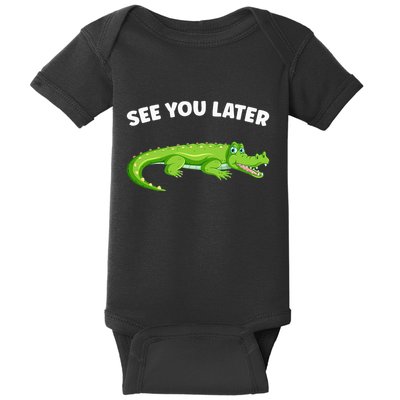 Gator Crocodile See You Later Alligator Baby Bodysuit
