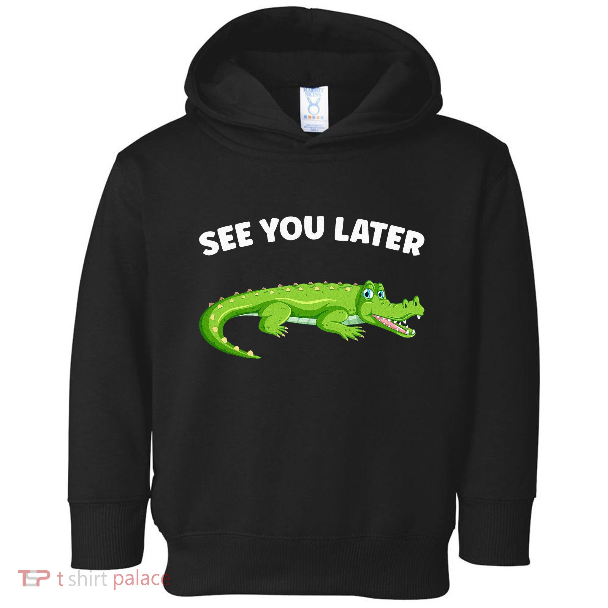 Gator Crocodile See You Later Alligator Toddler Hoodie