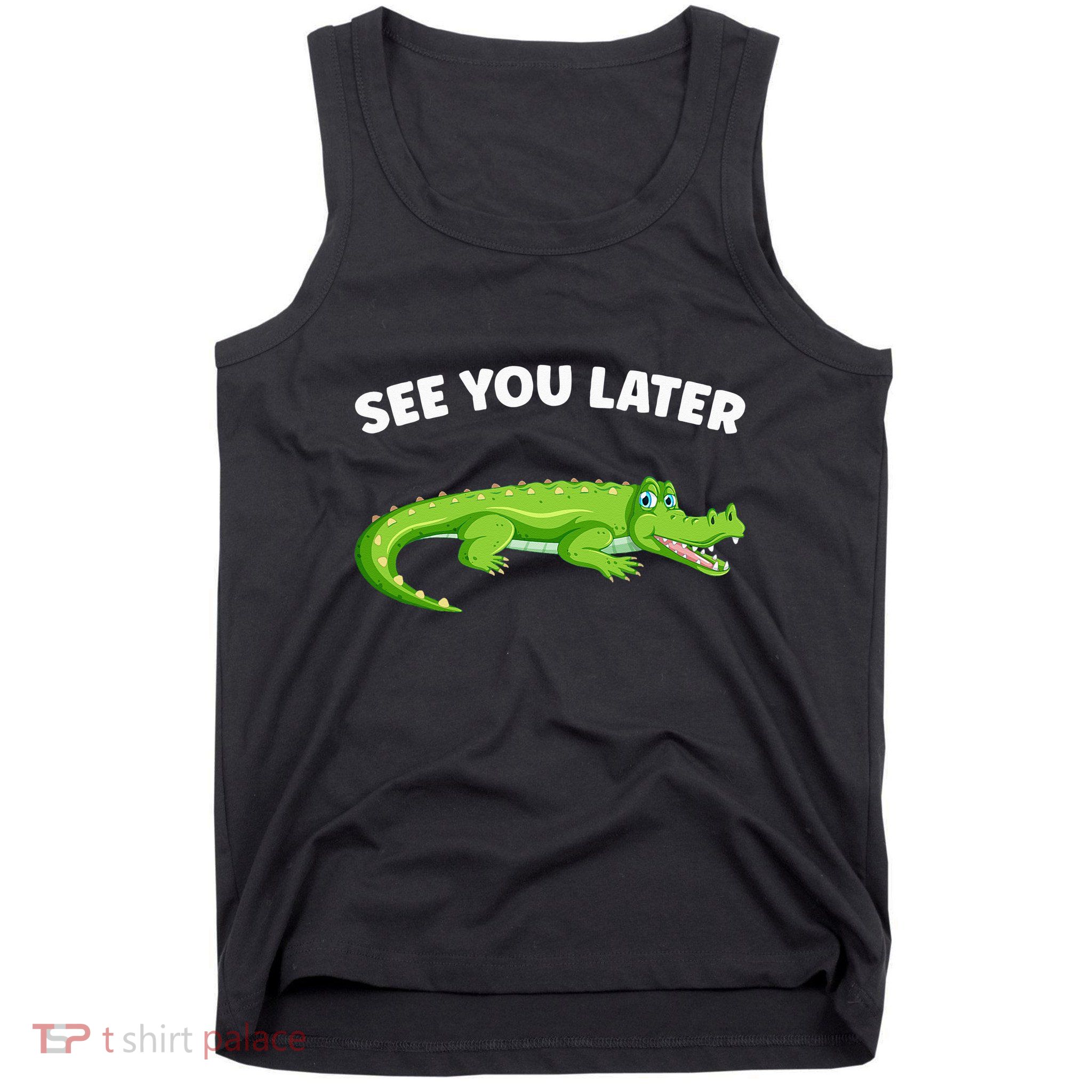 Gator Crocodile See You Later Alligator Tank Top