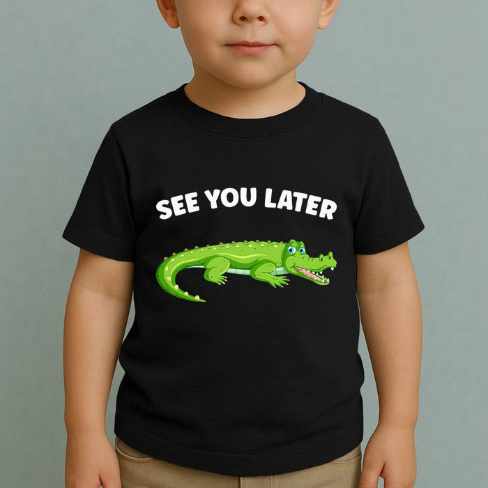Gator Crocodile See You Later Alligator Toddler T-Shirt