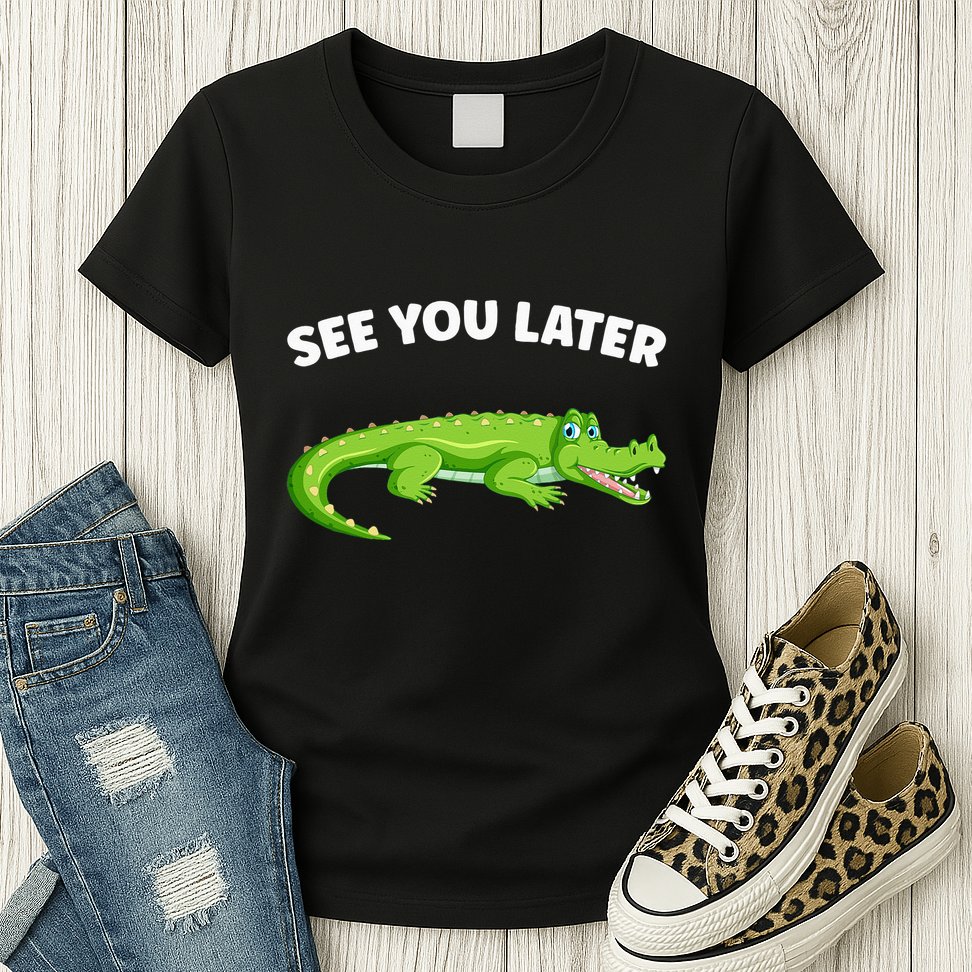 Gator Crocodile See You Later Alligator Womens T-Shirt