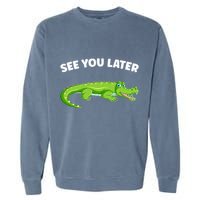 Gator Crocodile See You Later Alligator Garment-Dyed Sweatshirt