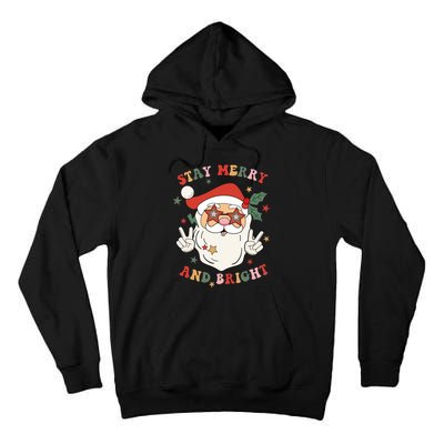 Groovy Christmas Santa Claus Stay Merry And Bright Tall Hoodie