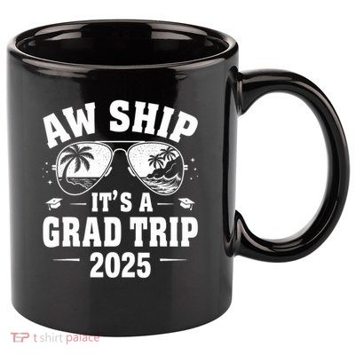Graduation Cruise Ship Graduate Aw Ship It's A Grad Trip 11oz C Handle Ceramic Mug