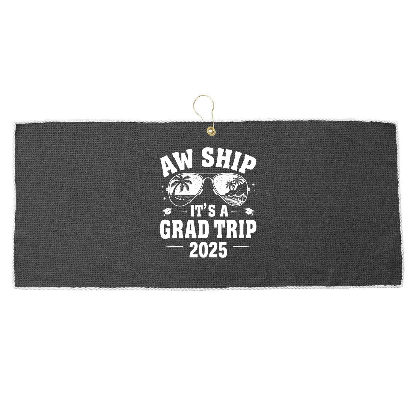 Graduation Cruise Ship Graduate Aw Ship It's A Grad Trip Large Microfiber Waffle Golf Towel