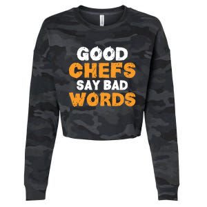 Good Chefs Say Bad Words Kitchen Culinary Cook Great Gift Cropped Pullover Crew