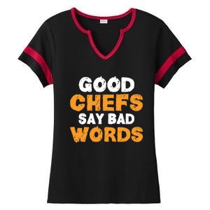 Good Chefs Say Bad Words Kitchen Culinary Cook Great Gift Ladies Halftime Notch Neck Tee