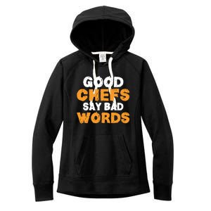 Good Chefs Say Bad Words Kitchen Culinary Cook Great Gift Women's Fleece Hoodie