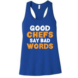 Good Chefs Say Bad Words Kitchen Culinary Cook Great Gift Women's Racerback Tank