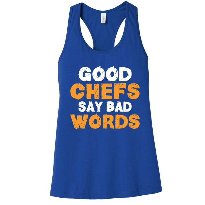 Good Chefs Say Bad Words Kitchen Culinary Cook Great Gift Women's Racerback Tank