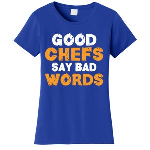 Good Chefs Say Bad Words Kitchen Culinary Cook Great Gift Women's T-Shirt