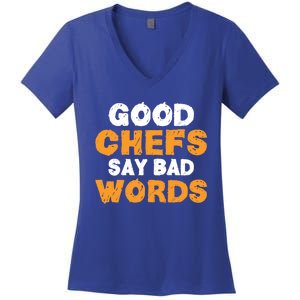 Good Chefs Say Bad Words Kitchen Culinary Cook Great Gift Women's V-Neck T-Shirt