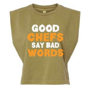 Good Chefs Say Bad Words Kitchen Culinary Cook Great Gift Garment-Dyed Women's Muscle Tee