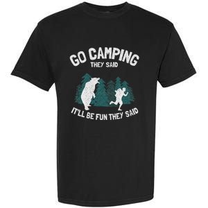 Go Camping They Said ItLl Be Fun Outdoor Joke Bear Camper Garment-Dyed Heavyweight T-Shirt