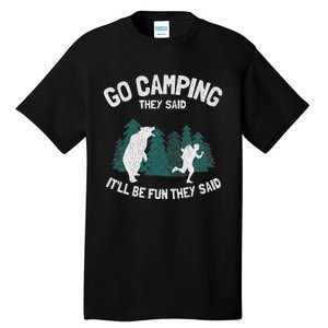 Go Camping They Said ItLl Be Fun Outdoor Joke Bear Camper Tall T-Shirt