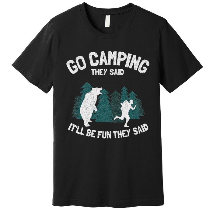 Go Camping They Said ItLl Be Fun Outdoor Joke Bear Camper Premium T-Shirt