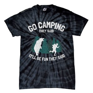 Go Camping They Said ItLl Be Fun Outdoor Joke Bear Camper Tie-Dye T-Shirt