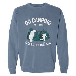 Go Camping They Said ItLl Be Fun Outdoor Joke Bear Camper Garment-Dyed Sweatshirt