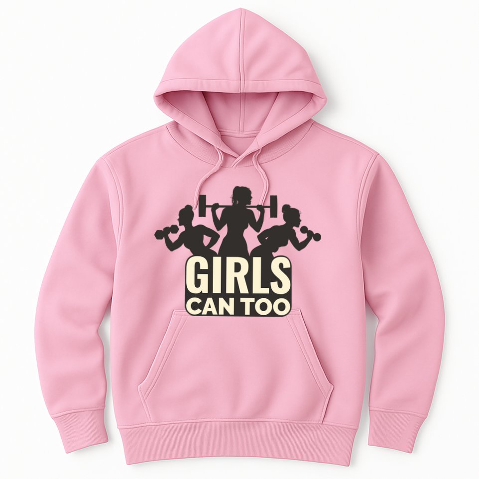 Girls Can Too Gym Workout Hoodie