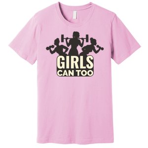 Girls Can Too Gym Workout Premium T-Shirt