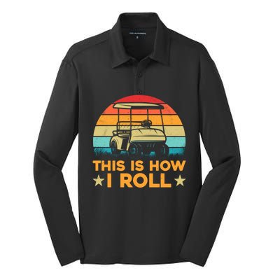 Golf Cart Tee Funny Golfers This Is How I Roll Meaningful Gift Silk Touch Performance Long Sleeve Polo