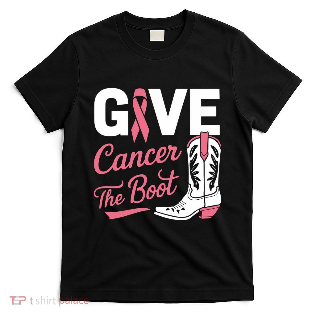 Give Cancer The Boot Cowgirl Breast Cancer Ribbon T-Shirt