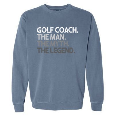 Golf Coach The Myth Legend Gift Garment-Dyed Sweatshirt