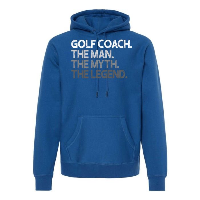 Golf Coach The Myth Legend Gift Premium Hoodie