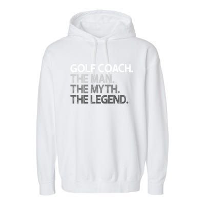 Golf Coach The Myth Legend Gift Garment-Dyed Fleece Hoodie