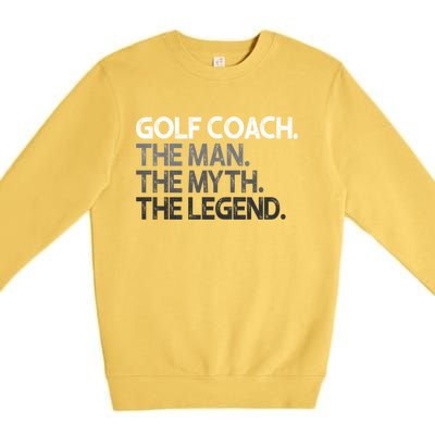 Golf Coach The Myth Legend Gift Great Gift Premium Crewneck Sweatshirt