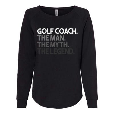 Golf Coach The Myth Legend Gift Great Gift Womens California Wash Sweatshirt