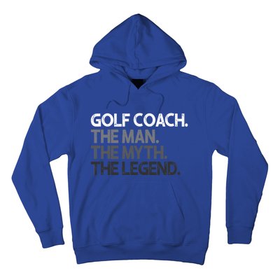 Golf Coach The Myth Legend Gift Great Gift Hoodie