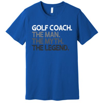 Golf Coach The Myth Legend Gift Great Gift Premium T-Shirt