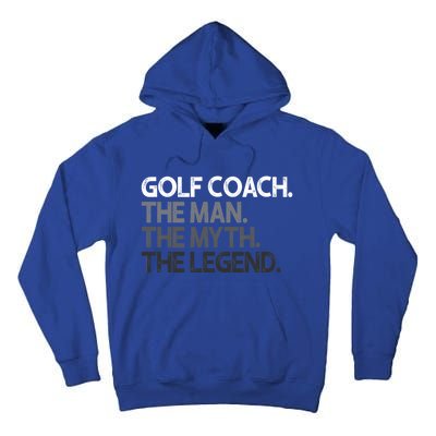 Golf Coach The Myth Legend Gift Great Gift Tall Hoodie