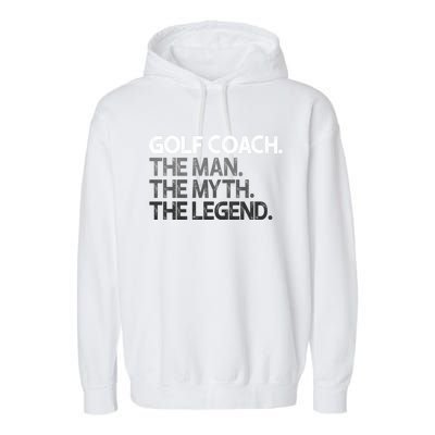 Golf Coach The Myth Legend Gift Great Gift Garment-Dyed Fleece Hoodie