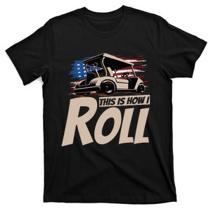 Golf Cart This is How I Roll Funny Golfer T-Shirt